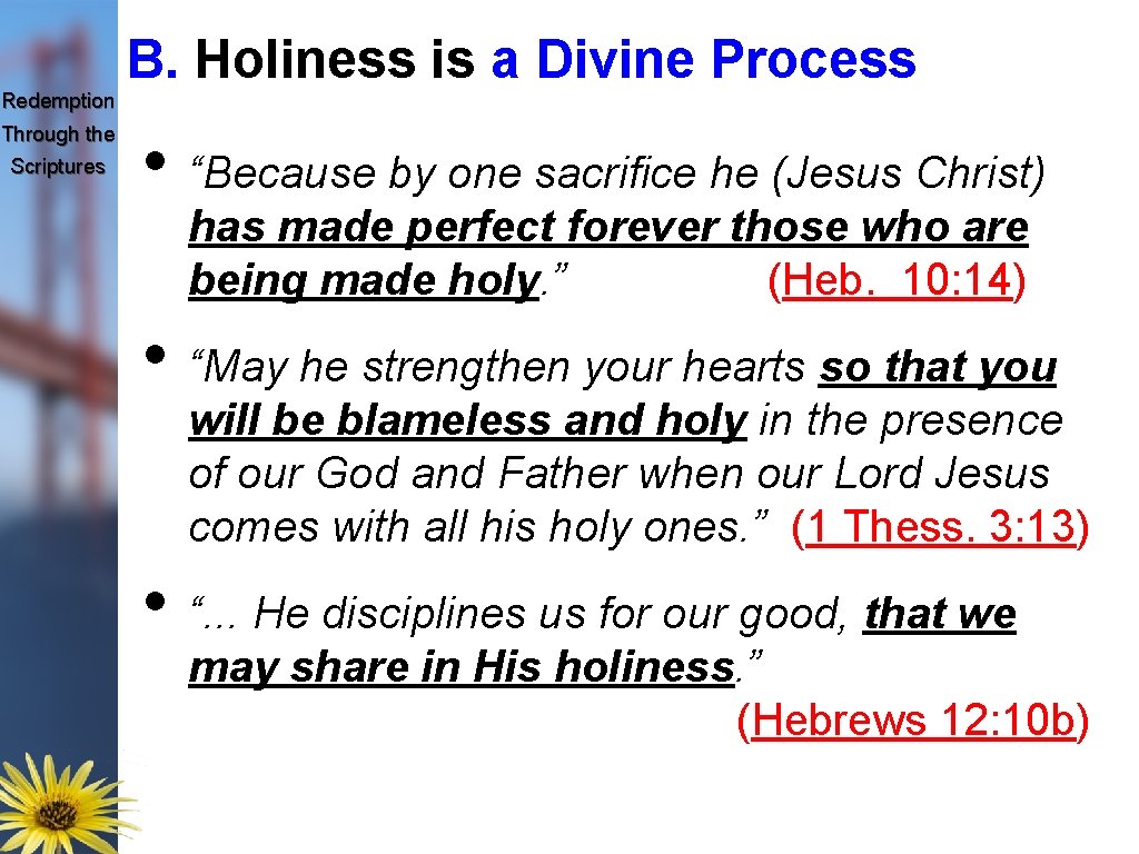 Redemption Through the Scriptures B. Holiness is a Divine Process • “Because by one