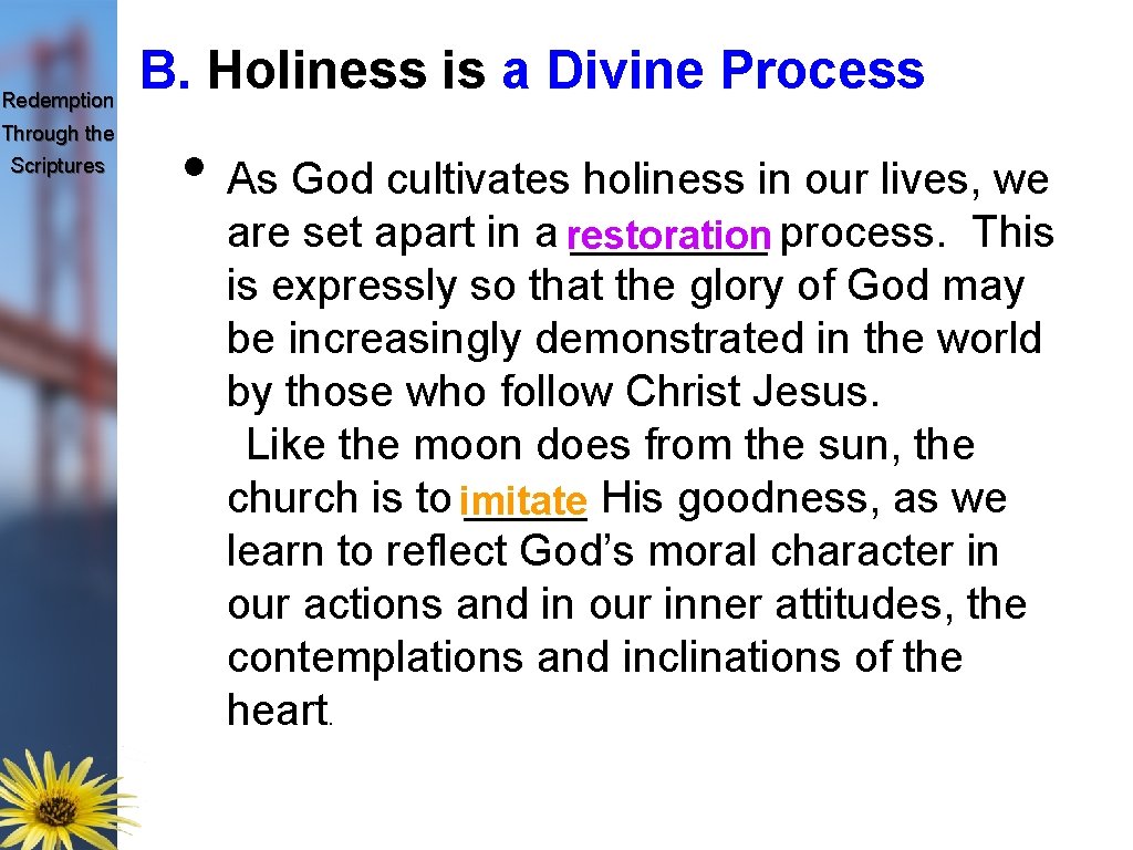 Redemption Through the Scriptures B. Holiness is a Divine Process • As God cultivates