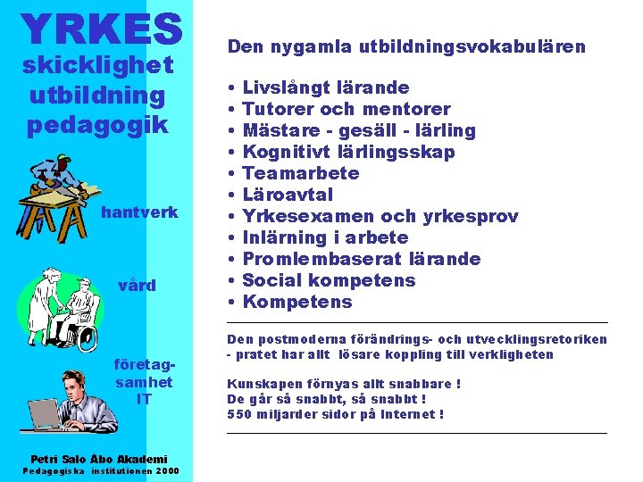 YRKES skicklighet utbildning pedagogik hantverk vård företagsamhet IT Petri Salo Åbo Akademi Pedagogiska institutionen