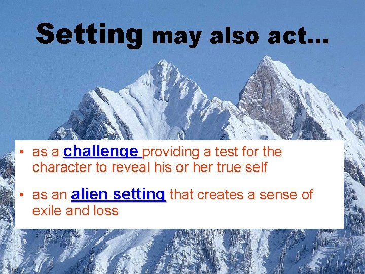 Setting may also act. . . • as a challenge providing a test for