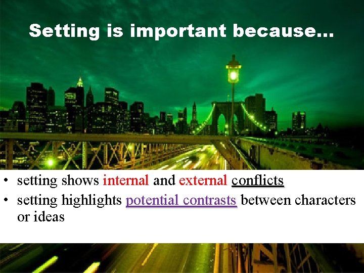 Setting is important because. . . • setting shows internal and external conflicts •