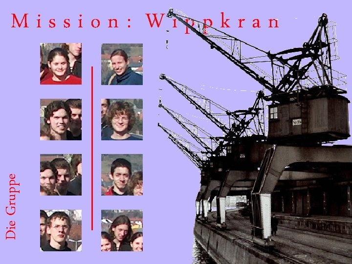 Die Gruppe Mission: Wippkran 