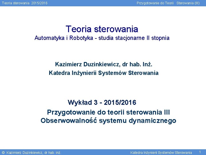 Teoria sterowania 2015/2016 Przygotowanie do Teorii Sterowania (III) Teoria sterowania Automatyka i Robotyka -