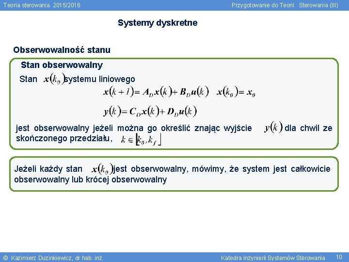 Teoria sterowania 2015/2016 Przygotowanie do Teorii Sterowania (III) Systemy dyskretne Obserwowalność stanu Stan obserwowalny