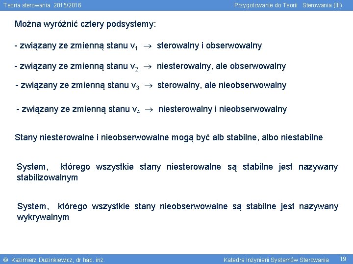 Teoria sterowania 2015/2016 Przygotowanie do Teorii Sterowania (III) Można wyróżnić cztery podsystemy: - związany