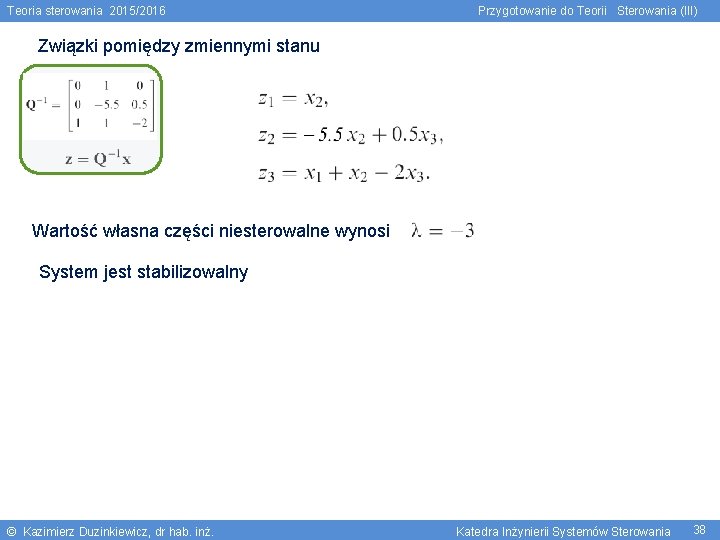 Teoria sterowania 2015/2016 Przygotowanie do Teorii Sterowania (III) Związki pomiędzy zmiennymi stanu Wartość własna