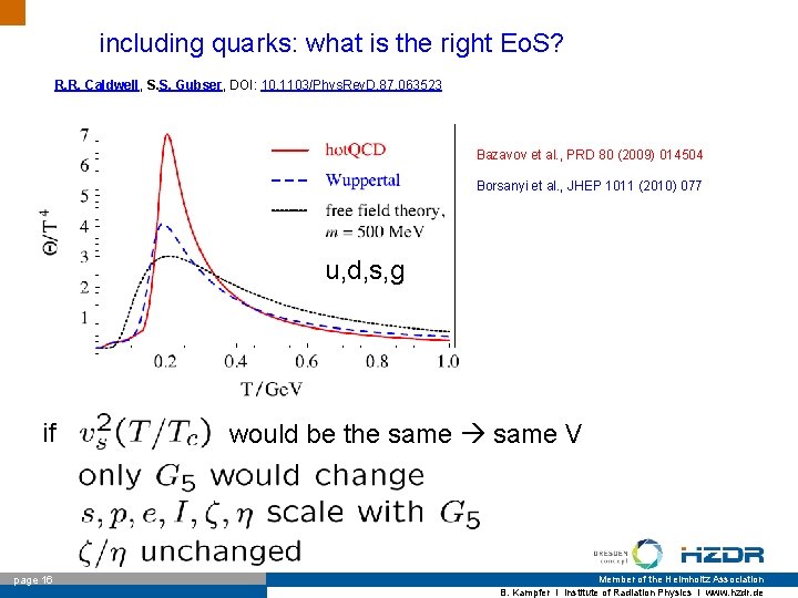 including quarks: what is the right Eo. S? R. R. Caldwell, S. S. Gubser,