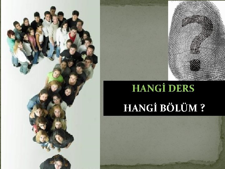 HANGİ DERS HANGİ BÖLÜM ? 