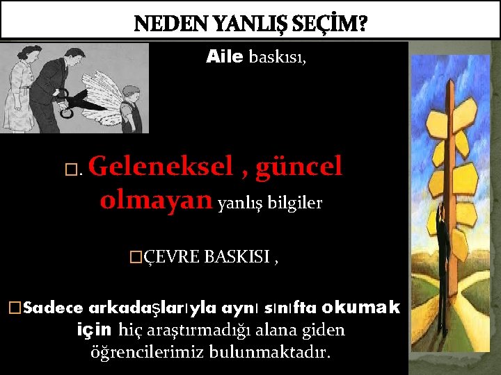 NEDEN YANLIŞ SEÇİM? � �. Aile baskısı, Geleneksel , güncel olmayan yanlış bilgiler �ÇEVRE