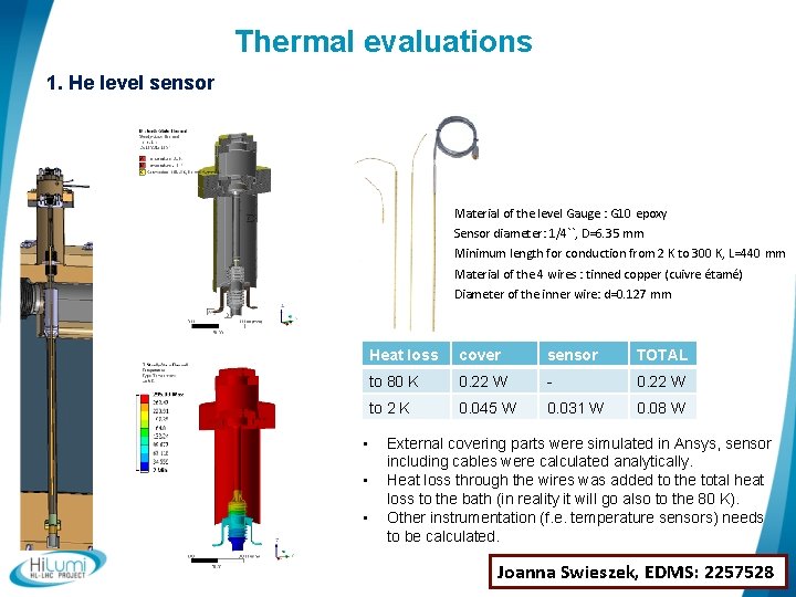 Thermal evaluations 1. He level sensor Material of the level Gauge : G 10