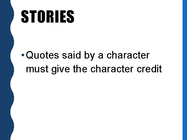 STORIES • Quotes said by a character must give the character credit 