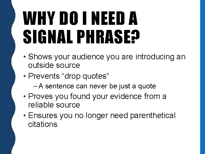 WHY DO I NEED A SIGNAL PHRASE? • Shows your audience you are introducing