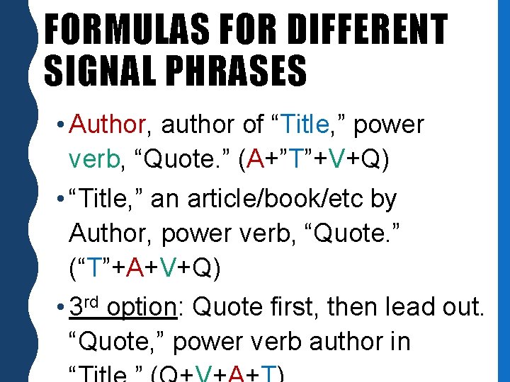 FORMULAS FOR DIFFERENT SIGNAL PHRASES • Author, author of “Title, ” power verb, “Quote.