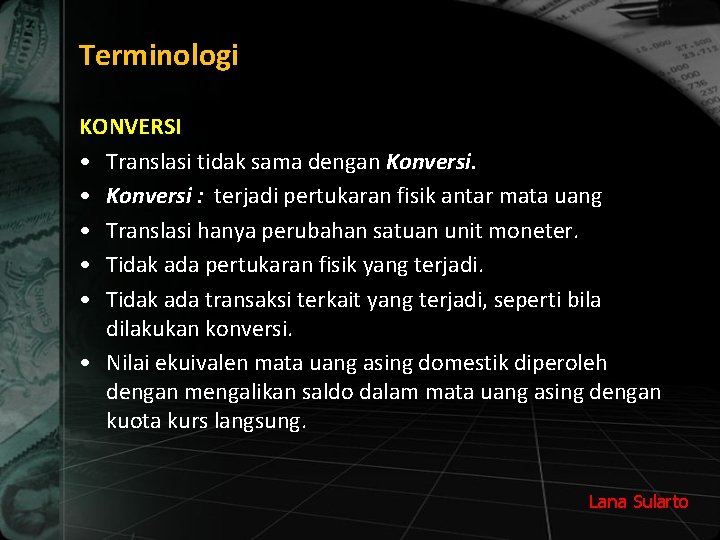 Terminologi KONVERSI • Translasi tidak sama dengan Konversi. • Konversi : terjadi pertukaran fisik