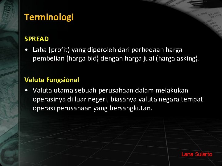 Terminologi SPREAD • Laba (profit) yang diperoleh dari perbedaan harga pembelian (harga bid) dengan