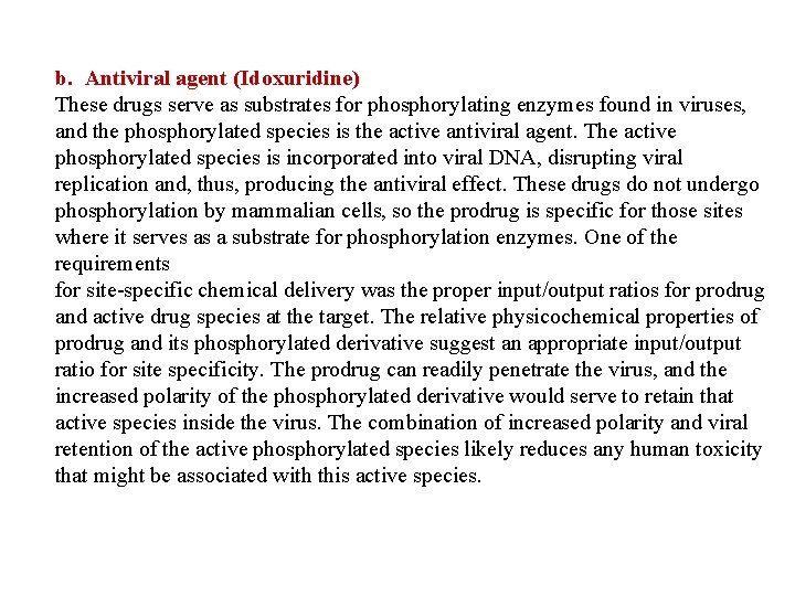 b. Antiviral agent (Idoxuridine) These drugs serve as substrates for phosphorylating enzymes found in