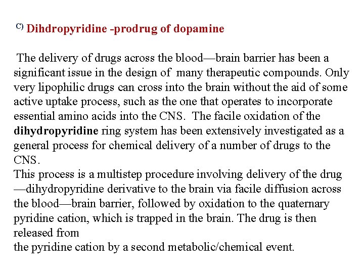 C) Dihdropyridine -prodrug of dopamine The delivery of drugs across the blood—brain barrier has