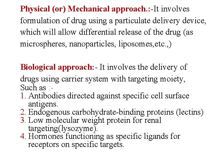 Physical (or) Mechanical approach. : -It involves formulation of drug using a particulate delivery