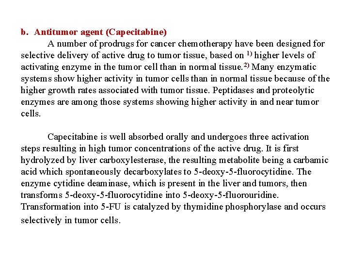 b. Antitumor agent (Capecitabine) A number of prodrugs for cancer chemotherapy have been designed