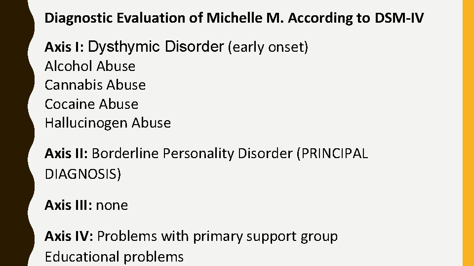 Diagnostic Evaluation of Michelle M. According to DSM-IV Axis I: Dysthymic Disorder (early onset)