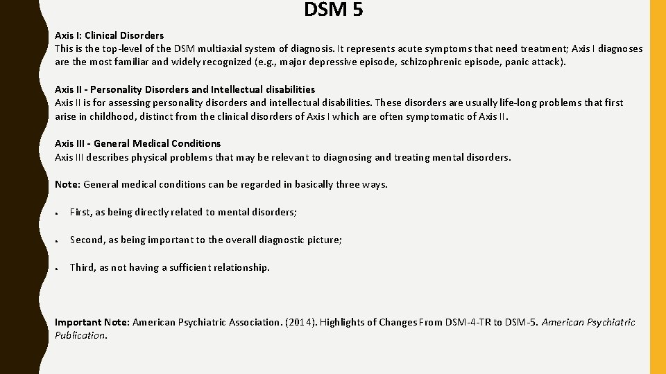 DSM 5 Axis I: Clinical Disorders This is the top-level of the DSM multiaxial