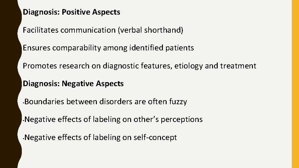 Diagnosis: Positive Aspects Facilitates communication (verbal shorthand) Ensures comparability among identified patients Promotes research