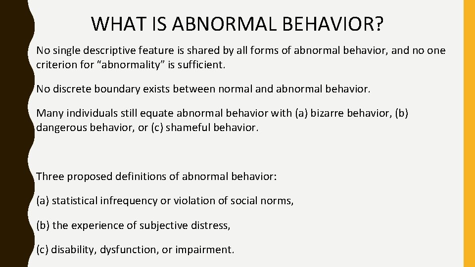 WHAT IS ABNORMAL BEHAVIOR? No single descriptive feature is shared by all forms of