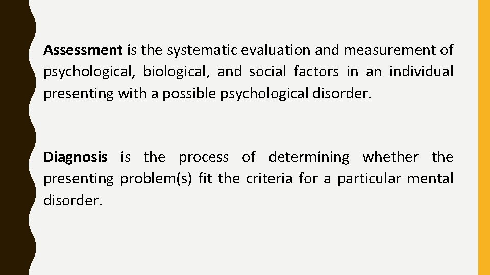 Assessment is the systematic evaluation and measurement of psychological, biological, and social factors in
