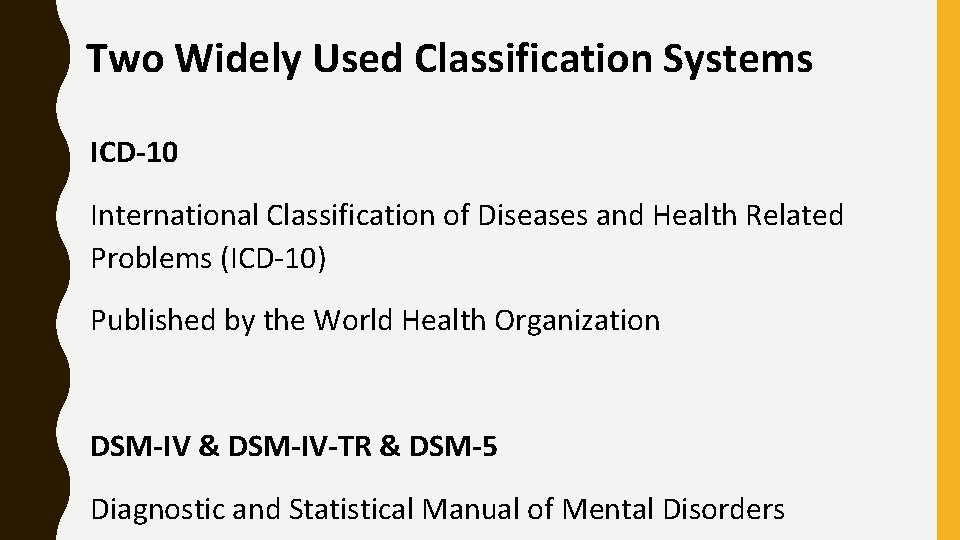 Two Widely Used Classification Systems ICD-10 International Classification of Diseases and Health Related Problems