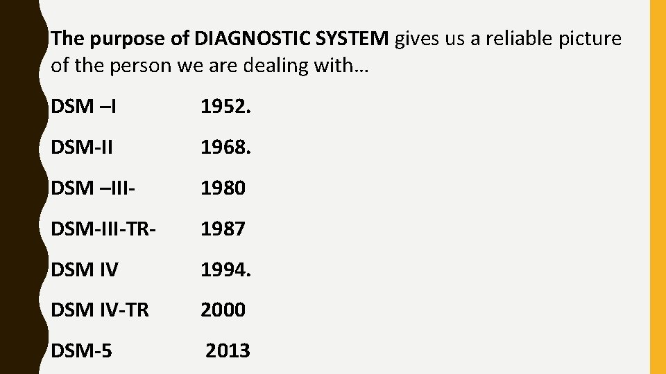 The purpose of DIAGNOSTIC SYSTEM gives us a reliable picture of the person we