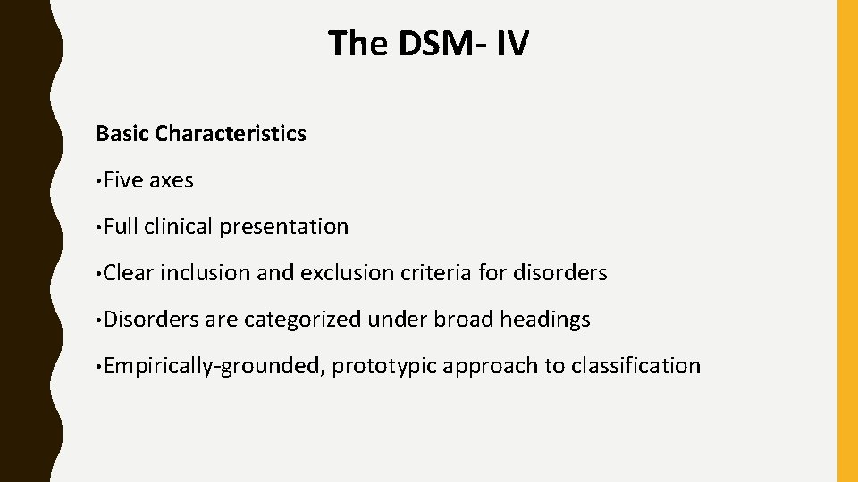 The DSM- IV Basic Characteristics • Five axes • Full clinical presentation • Clear