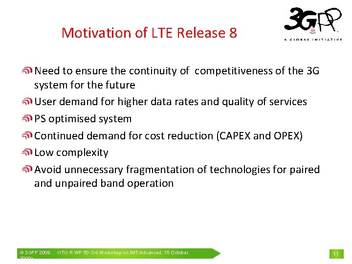 Motivation of LTE Release 8 Need to ensure the continuity of competitiveness of the