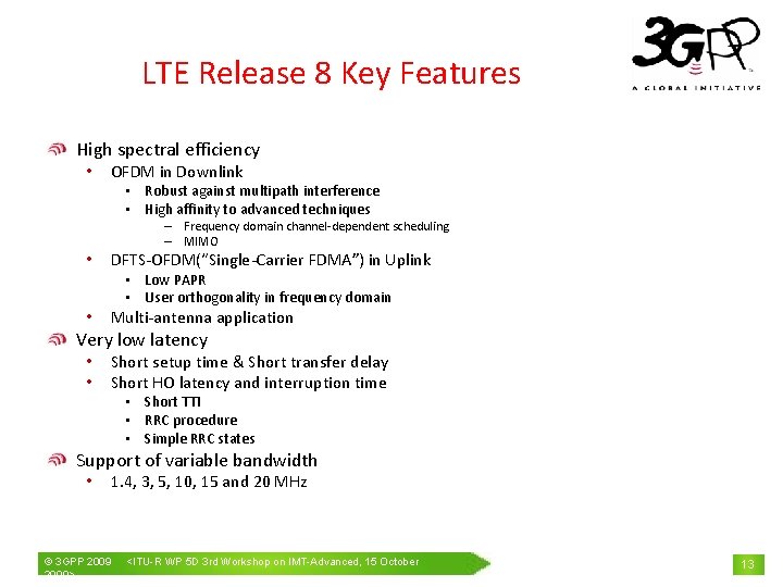 LTE Release 8 Key Features High spectral efficiency • OFDM in Downlink • Robust