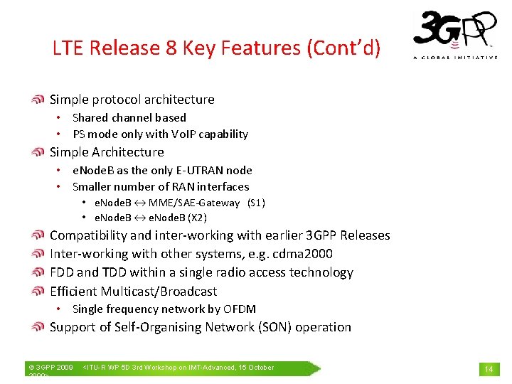 LTE Release 8 Key Features (Cont’d) Simple protocol architecture • Shared channel based •