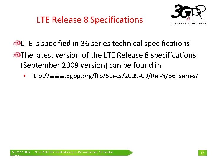 LTE Release 8 Specifications LTE is specified in 36 series technical specifications The latest