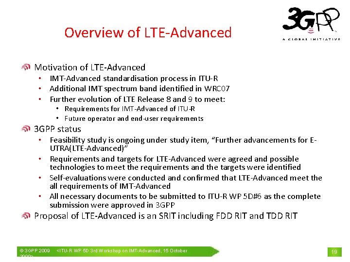 Overview of LTE-Advanced Motivation of LTE-Advanced • IMT-Advanced standardisation process in ITU-R • Additional