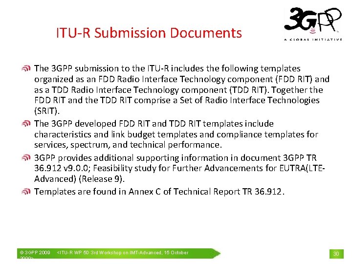 ITU-R Submission Documents The 3 GPP submission to the ITU-R includes the following templates