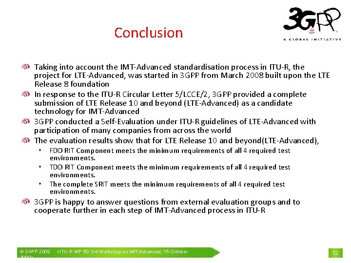 Conclusion Taking into account the IMT-Advanced standardisation process in ITU-R, the project for LTE-Advanced,