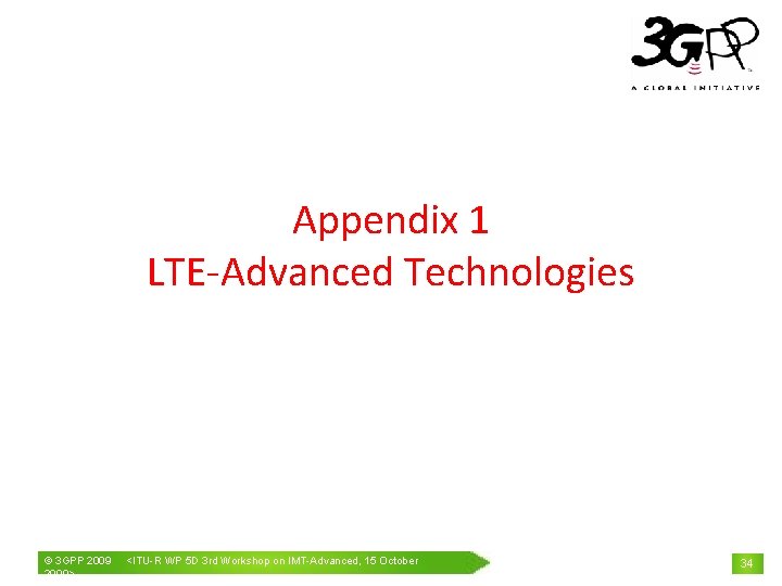 Appendix 1 LTE-Advanced Technologies © 3 GPP 2009> <ITU-R WP 5 D 3 rd