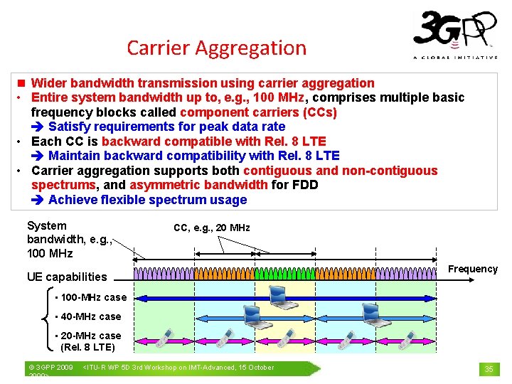 Carrier Aggregation n Wider bandwidth transmission using carrier aggregation • Entire system bandwidth up