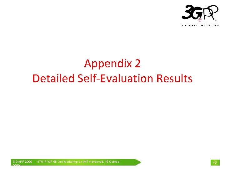 Appendix 2 Detailed Self-Evaluation Results © 3 GPP 2009> <ITU-R WP 5 D 3