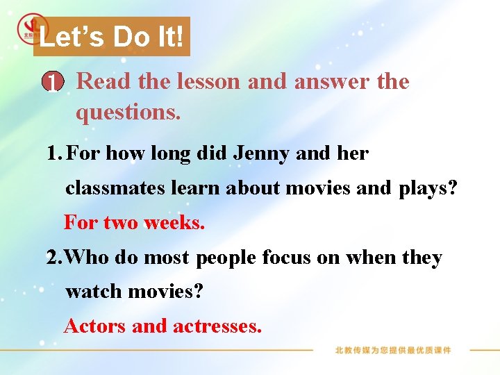 Let’s Do It! 1 Read the lesson and answer the questions. 1. For how