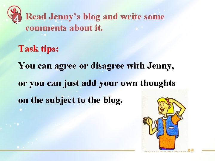 4 Read Jenny’s blog and write some comments about it. Task tips: You can