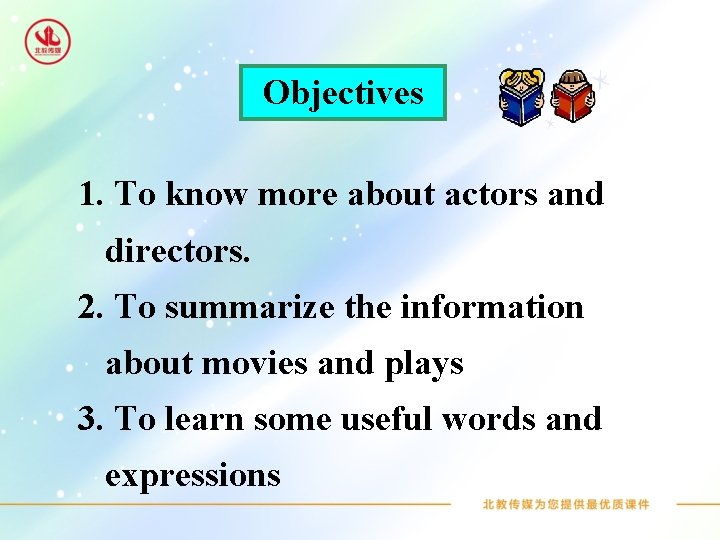 Objectives 1. To know more about actors and directors. 2. To summarize the information