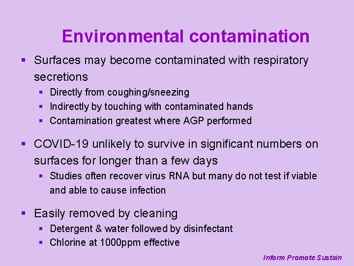 Environmental contamination § Surfaces may become contaminated with respiratory secretions § Directly from coughing/sneezing