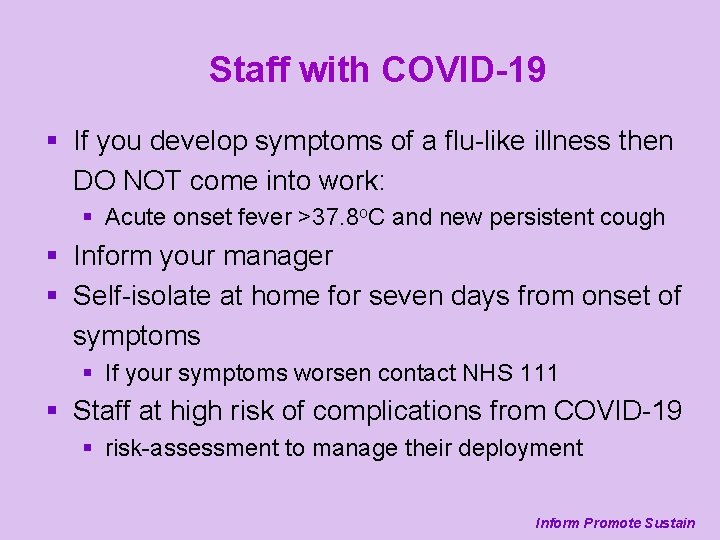 Staff with COVID-19 § If you develop symptoms of a flu-like illness then DO