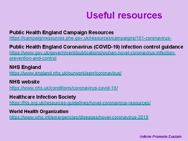 Useful resources Public Health England Campaign Resources https: //campaignresources. phe. gov. uk/resources/campaigns/101 -coronavirus- Public