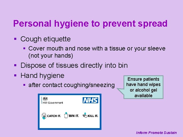 Personal hygiene to prevent spread § Cough etiquette § Cover mouth and nose with