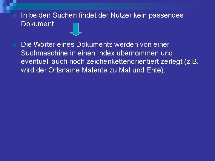 n In beiden Suchen findet der Nutzer kein passendes Dokument n Die Wörter eines