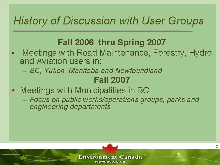 History of Discussion with User Groups Fall 2006 thru Spring 2007 • Meetings with